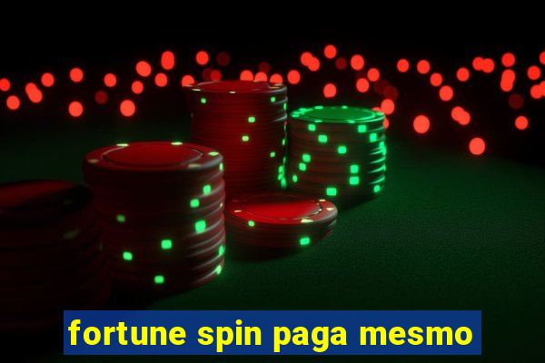 fortune spin paga mesmo